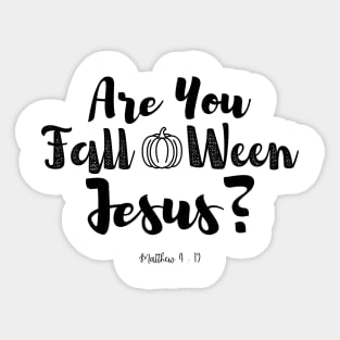 Are You Fall-O-Ween Jesus , Christian Halloween , Falloween Jesus , Fall Sticker